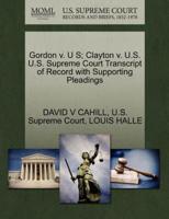 Gordon v. U S; Clayton v. U.S. U.S. Supreme Court Transcript of Record with Supporting Pleadings