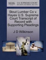 Stout Lumber Co v. Hayes U.S. Supreme Court Transcript of Record with Supporting Pleadings