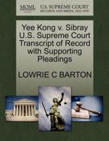 Yee Kong v. Sibray U.S. Supreme Court Transcript of Record with Supporting Pleadings