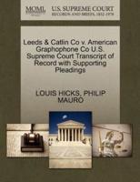 Leeds & Catlin Co v. American Graphophone Co U.S. Supreme Court Transcript of Record with Supporting Pleadings