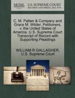 C. M. Patten & Company and Grace M. Wilder, Petitioners, v. the United States of America. U.S. Supreme Court Transcript of Record with Supporting Pleadings