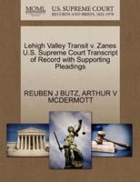 Lehigh Valley Transit v. Zanes U.S. Supreme Court Transcript of Record with Supporting Pleadings