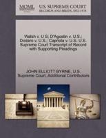 Walsh v. U S; D'Agostin v. U.S.; Dodaro v. U.S.; Capriola v. U.S. U.S. Supreme Court Transcript of Record with Supporting Pleadings