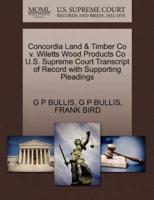 Concordia Land & Timber Co v. Wiletts Wood Products Co U.S. Supreme Court Transcript of Record with Supporting Pleadings