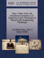 Gay v. New York Life Insurance Company U.S. Supreme Court Transcript of Record with Supporting Pleadings