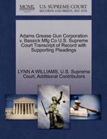 Adams Grease Gun Corporation v. Bassick Mfg Co U.S. Supreme Court Transcript of Record with Supporting Pleadings