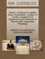 Wood v. Employer's Liability Assur Corporation, Limited, of London, England U.S. Supreme Court Transcript of Record with Supporting Pleadings