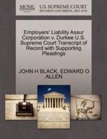 Employers' Liability Assur Corporation v. Durkee U.S. Supreme Court Transcript of Record with Supporting Pleadings