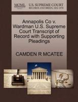 Annapolis Co v. Wardman U.S. Supreme Court Transcript of Record with Supporting Pleadings