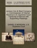 Jackson Iron & Steel Company v. Commissioner of Internal Revenue U.S. Supreme Court Transcript of Record with Supporting Pleadings