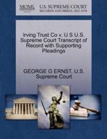 Irving Trust Co v. U S U.S. Supreme Court Transcript of Record with Supporting Pleadings