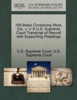 169 Bales Containing Wool, Etc, v. U S U.S. Supreme Court Transcript of Record with Supporting Pleadings