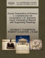 Dryice Corporation of America v. Louisiana Dry Ice Corporation U.S. Supreme Court Transcript of Record with Supporting Pleadings
