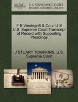 F B Vandegrift & Co v. U S U.S. Supreme Court Transcript of Record with Supporting Pleadings
