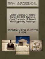 United Drug Co. v. Ireland Candy Co. U.S. Supreme Court Transcript of Record with Supporting Pleadings