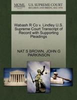Wabash R Co v. Lindley U.S. Supreme Court Transcript of Record with Supporting Pleadings