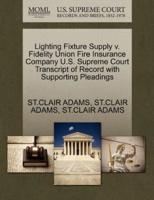 Lighting Fixture Supply v. Fidelity Union Fire Insurance Company U.S. Supreme Court Transcript of Record with Supporting Pleadings