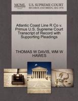 Atlantic Coast Line R Co v. Primus U.S. Supreme Court Transcript of Record with Supporting Pleadings