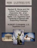 Neubert B. Morse and Old Colony Trust Company, Executors, Etc., et al., Petitioners, v. the United States. U.S. Supreme Court Transcript of Record with Supporting Pleadings