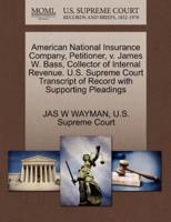 American National Insurance Company, Petitioner, v. James W. Bass, Collector of Internal Revenue. U.S. Supreme Court Transcript of Record with Supporting Pleadings