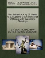 Van Schaick v. City of Toledo U.S. Supreme Court Transcript of Record with Supporting Pleadings