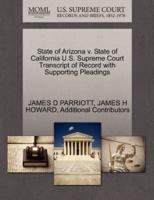 State of Arizona v. State of California U.S. Supreme Court Transcript of Record with Supporting Pleadings