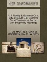 U S Fidelity & Guaranty Co v. City of Toledo U.S. Supreme Court Transcript of Record with Supporting Pleadings