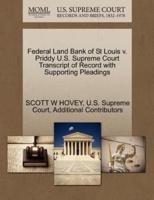 Federal Land Bank of St Louis v. Priddy U.S. Supreme Court Transcript of Record with Supporting Pleadings