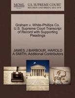 Graham v. White-Phillips Co. U.S. Supreme Court Transcript of Record with Supporting Pleadings