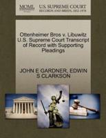 Ottenheimer Bros v. Libuwitz U.S. Supreme Court Transcript of Record with Supporting Pleadings