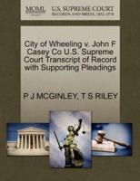 City of Wheeling v. John F Casey Co U.S. Supreme Court Transcript of Record with Supporting Pleadings