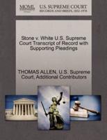 Stone v. White U.S. Supreme Court Transcript of Record with Supporting Pleadings