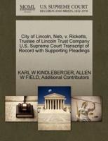 City of Lincoln, Neb, v. Ricketts, Trustee of Lincoln Trust Company U.S. Supreme Court Transcript of Record with Supporting Pleadings