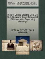 Rice v. United Electric Coal Co U.S. Supreme Court Transcript of Record with Supporting Pleadings