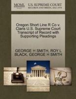 Oregon Short Line R Co v. Claris U.S. Supreme Court Transcript of Record with Supporting Pleadings