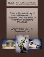 Stuart v. Commissioner of Internal Revenue U.S. Supreme Court Transcript of Record with Supporting Pleadings