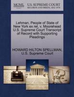 Lehman, People of State of New York ex rel, v. Moorehead U.S. Supreme Court Transcript of Record with Supporting Pleadings