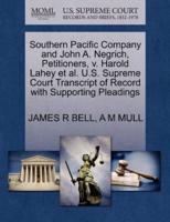 Southern Pacific Company and John A. Negrich, Petitioners, v. Harold Lahey et al. U.S. Supreme Court Transcript of Record with Supporting Pleadings