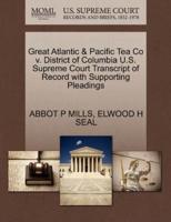 Great Atlantic & Pacific Tea Co v. District of Columbia U.S. Supreme Court Transcript of Record with Supporting Pleadings