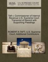 Taft v. Commissioner of Internal Revenue U.S. Supreme Court Transcript of Record with Supporting Pleadings