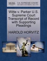 Witte v. Parker U.S. Supreme Court Transcript of Record with Supporting Pleadings