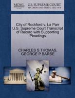 City of Rockford v. La Parr U.S. Supreme Court Transcript of Record with Supporting Pleadings