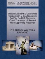 Ocean Accident & Guarantee Corporation v. Southwestern Bell Tel Co U.S. Supreme Court Transcript of Record with Supporting Pleadings