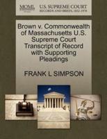 Brown v. Commonwealth of Massachusetts U.S. Supreme Court Transcript of Record with Supporting Pleadings