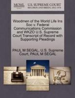 Woodmen of the World Life Ins Soc v. Federal Communications Commission and WKZO U.S. Supreme Court Transcript of Record with Supporting Pleadings