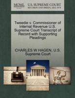 Tweedie v. Commissioner of Internal Revenue U.S. Supreme Court Transcript of Record with Supporting Pleadings