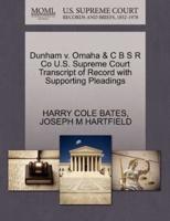 Dunham v. Omaha & C B S R Co U.S. Supreme Court Transcript of Record with Supporting Pleadings