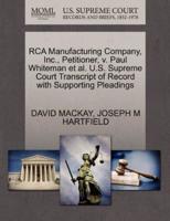 RCA Manufacturing Company, Inc., Petitioner, v. Paul Whiteman et al. U.S. Supreme Court Transcript of Record with Supporting Pleadings