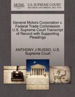 General Motors Corporation v. Federal Trade Commission U.S. Supreme Court Transcript of Record with Supporting Pleadings