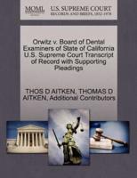 Orwitz v. Board of Dental Examiners of State of California U.S. Supreme Court Transcript of Record with Supporting Pleadings